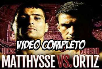 VIDEO-LUCAS-MATTHYSSE-VS-ROBERTO-ORTIZ