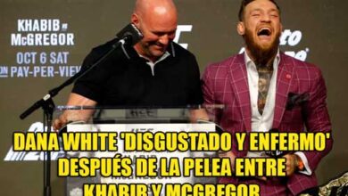 Photo of DANA WHITE ‘DISGUSTADO Y ENFERMO’ DESPUÉS DE LA PELEA ENTRE KHABIB Y MCGREGOR EN EL UFC 229
